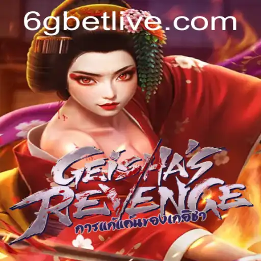 GeishasRevenge: Dive into a World of Strategy and Mystery with 6gbet