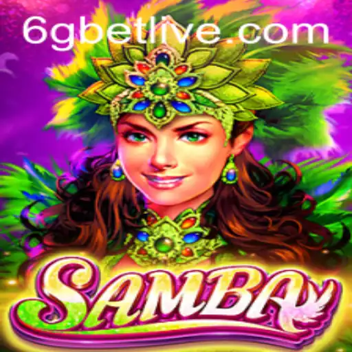 Exploring the Exciting World of 'Samba': A Dynamic Game with '6gbet'